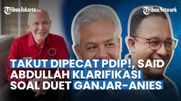 Takut Dipecat PDIP!, Said Abdullah Klarifikasi soal Wacana Duet Ganjar-Anies: Saya Berandai-andai