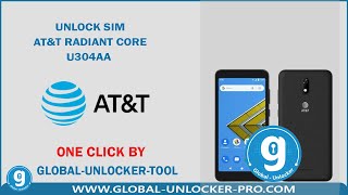 Unlock Sim AT&T Radiant Core U304AA By Global Unlocker Pro