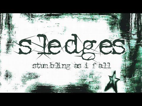 Sledges — Sledges- Stumbling as I Fall (Audio & Lyric Video)