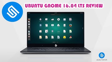 Review of Ubuntu gnome 16.04 LTS - Linux OS