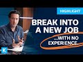 How to Break Into a New Job With No Experience