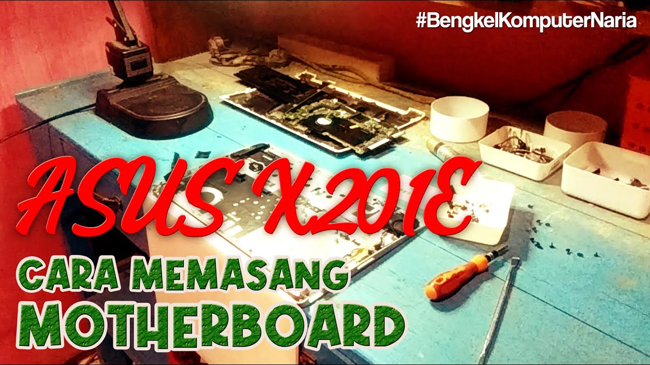 ASUS X201E | Cara Memasang Motherboard 