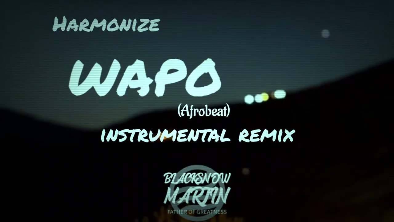 🔥 Wapo (Afrobeat Instrumental Remix) – Harmonize | Blacksnow Martin