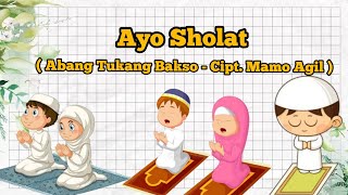 AYO SHOLAT || ( Abang Tukang Bakso - Cipt. Mamo Agil ) ||