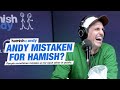 Andy mistaken for hamish  hamish  andy