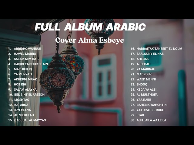 FULL ALBUM ARABIC - Cover Alma Esbeye class=