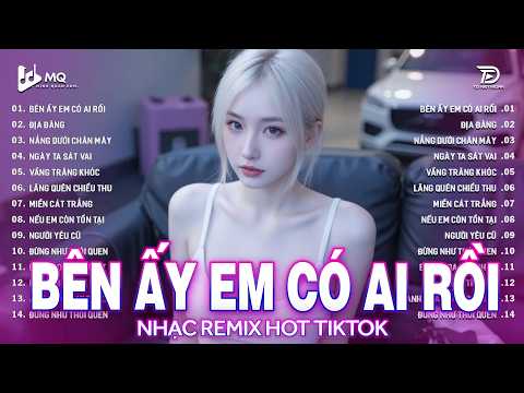 Bên Ấy Em Có Ai Rồi Remix | BXH Nhạc Trẻ Remix Hay Nhất 2026 | Top 15 Bản EDM TikTok Hot Trend