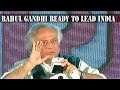 Rahul Gandhi ready lead India?