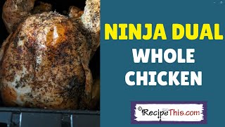 Ninja Dual Whole Chicken (Ninja Dual Air Fryer Recipes Series)