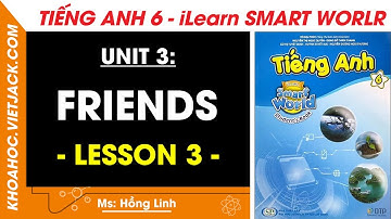 Tiếng Anh Lớp 6 Unit 3: Lesson 3 - trang 28, 29 | i-Learn Smart World (DỄ HIỂU NHẤT)