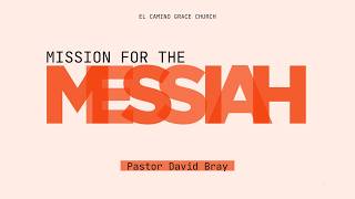 Mission for the Messiah - Acts 17:1-4 - Pastor David Bray