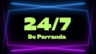 24/7 ~ De Parranda (Letra/Lyrics)