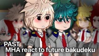 Past MHA react to future bakudeku | mha/bnha | gcrv | bkdk | (2/2)