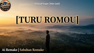 Turu Romou (Ai Remake) | Hain Jasli | Sabahan Remake 