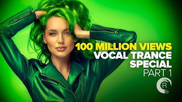 100 MILLION VIEWS - VOCAL TRANCE SPECIAL (Part 1) FULL ALBUM