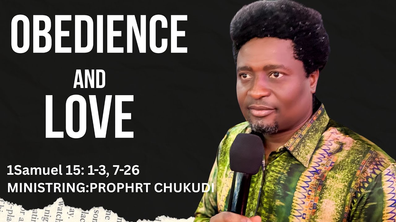 OBEDIENCE and LOVE | PROPHET CHUKWUDI