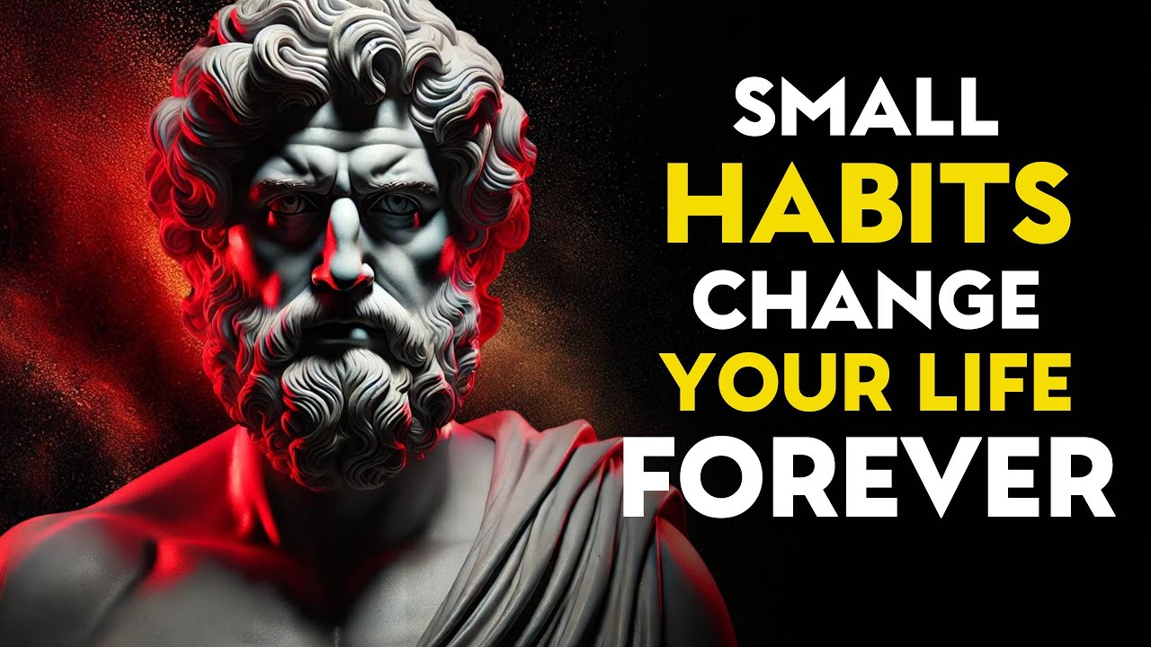 5 Small Habits that Will Change Your Life Forever | STOIC PHILOSOPHY ...