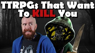 TTRPGs That Want to Kill You