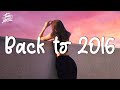 Playlist back to 2016 🍏 childhood songs that bring you back to 2016 throwback playlist