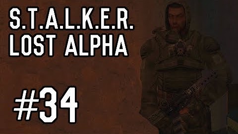 S.T.A.L.K.E.R.: Lost Alpha - Part 34 - Hotel Room 26 [Playthrough] [Walkthrough] [Gameplay]