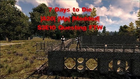 7 Days to Die |A20| |Mp| |Modded| S3E10 Questing FTW