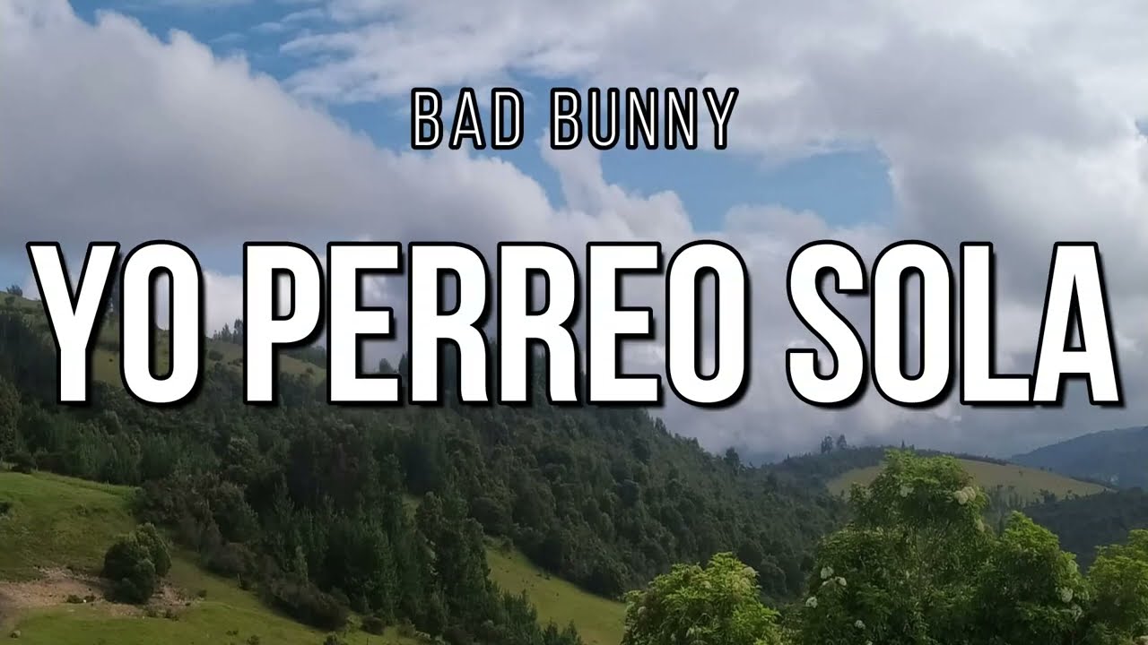 Yo perreo sola Bad Bunny (LetraLyrics) YouTube