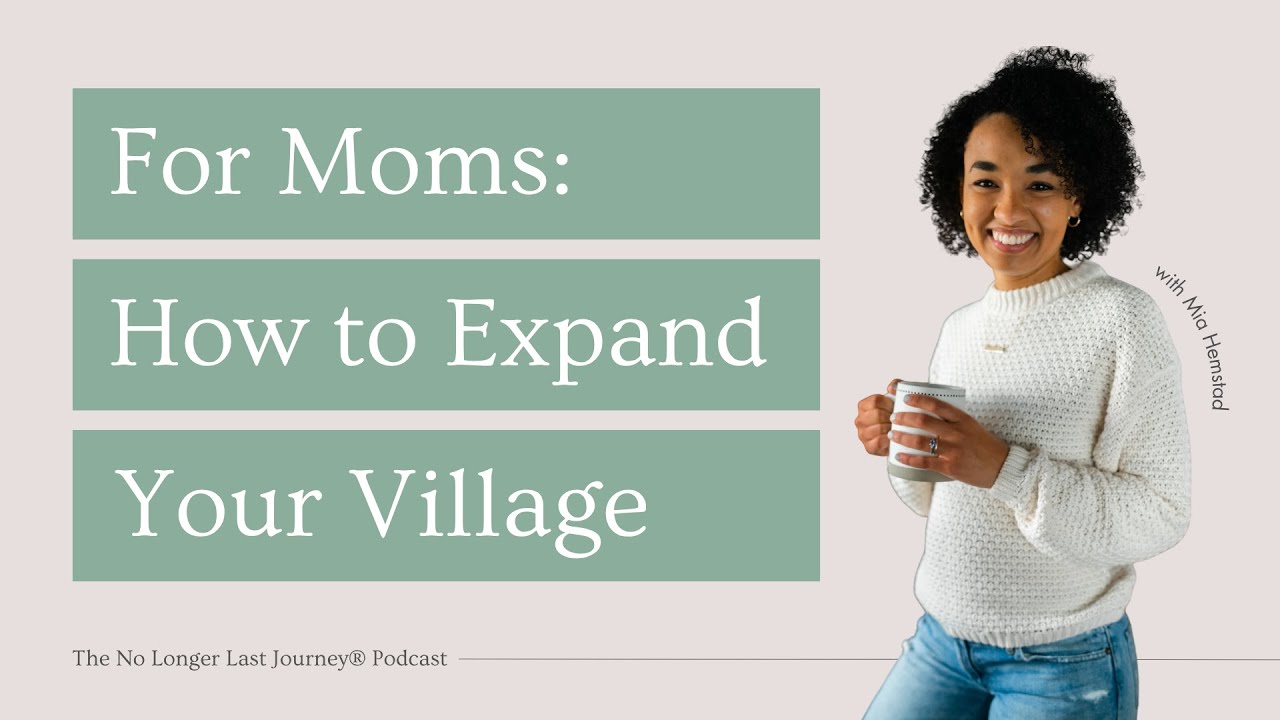 Процветание как работающая мама. Часть 3: Как расширить свою деревню | Подкаст «No Longer Last Jo...