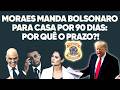 URGENTE: MORAES CONCEDE PRISÃO DOMICILIAR PARA BOLSONARO POR 90 DIAS: POR QUE O PRAZO?! VEJA! #news