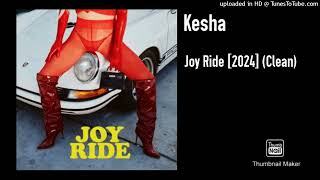 Kesha - Joy Ride [2024] (Clean)