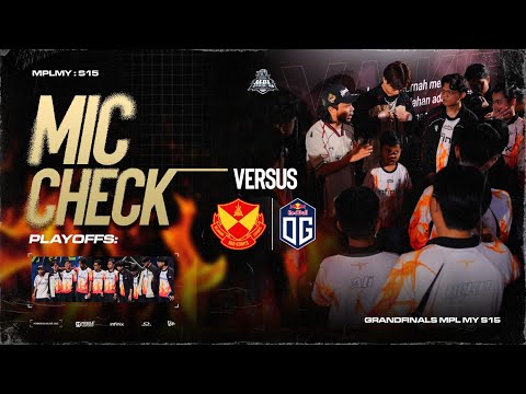 MIC CHECK PLAYOFFS MPL MY SEASON 15 FASE 2 HARI 2 GRAND FINAL : HOMEBOIS VS SRG OG