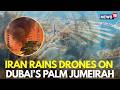 US Iran Israel War LIVE | Iran's Retaliatory Strikes Devastate Dubai’s Iconic Palm Jumeirah | N18G