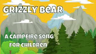 Grizzly Bear (Campfire Song)