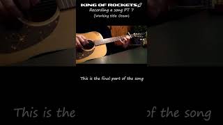 Recording a song PT 7 - Recording the final piece of music - King of Rockets