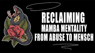 Reclaiming Mamba Mentality: From Abuse to Mensch