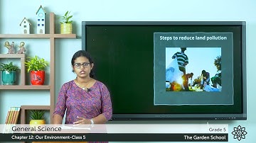Grade 5 General Science Chapter 12 Class 5 Land Pollution and Steps to Reduce it