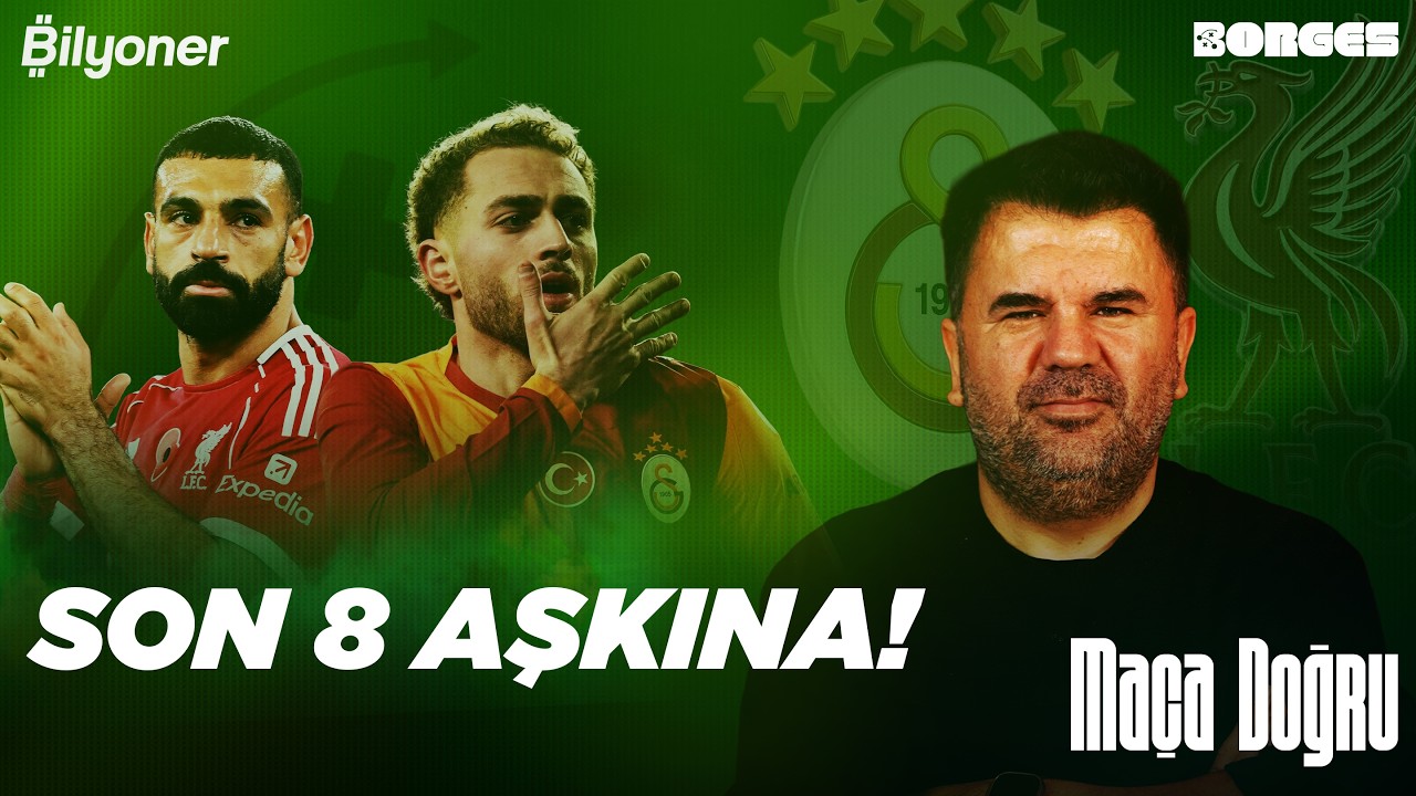 SON 8 AŞKINA! I GALATASARAY - LİVERPOOL I MAÇA DOĞRU