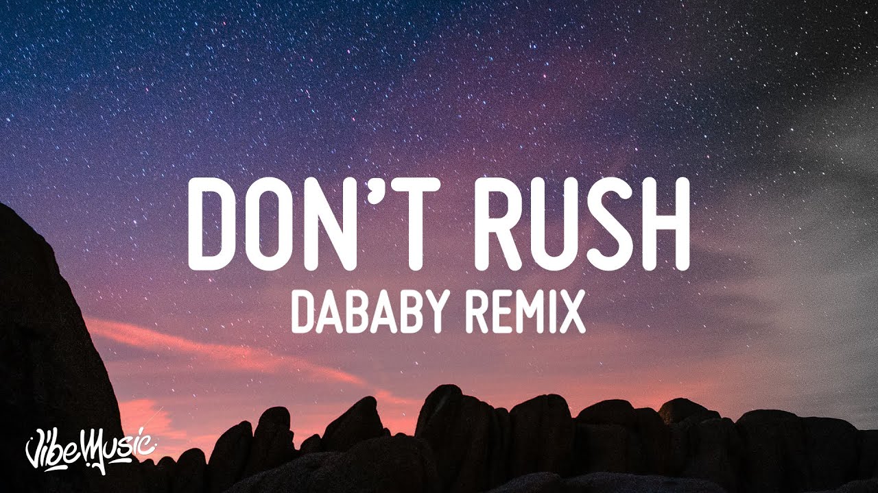 Young T & Bugsey - Don't Rush Remix (Lyrics) ft. DaBaby