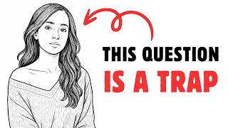 Never Answer This Question from a Woman