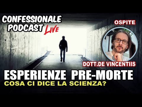 Confessionale Podcast ep.231 - Esperienze Pre-Morte, con il Dott. De Vincentiis (psicoterapeuta)