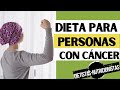 DIETA PARA PERSONAS CON CÁNCER