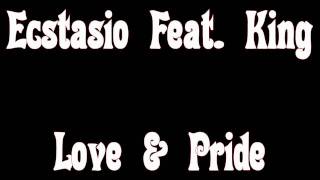 Ecstasio Feat. King - Love & Pride