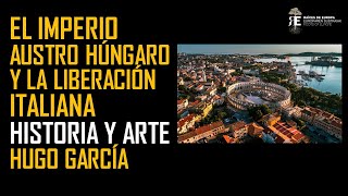 Venecia, el Imperio Austro Hungaro y la Liberación Italiana. Historia y Arte. Hugo Garcia