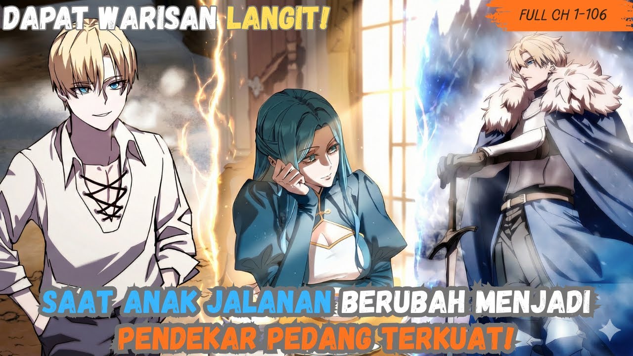 Dapat Warisan Langit! Saat Anak Jalanan Berubah Menjadi Pendekat Pedang Terkuat (CH 1-106)