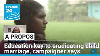 Education key to fighting child marriage, campaigner says • FRANCE 24 English