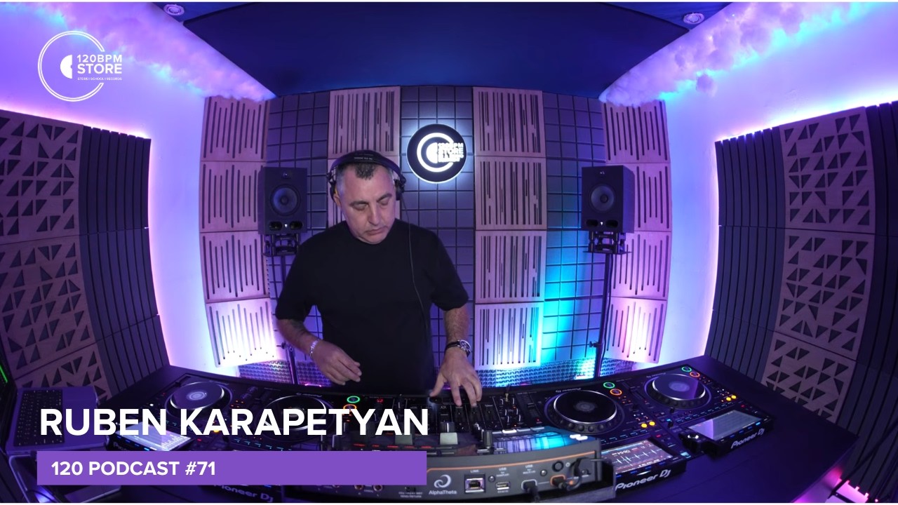 Ruben Karapetyan @ 120 Podcast #71 #progressivehouse 