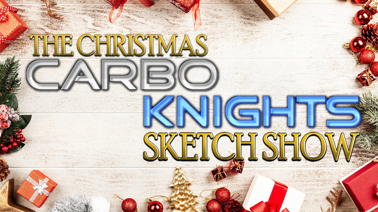 The Christmas CarboKnights Sketch Show