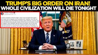 US-Iran War LIVE WHOLE CIVILIZATION OF IRAN WILL DIE TONIGHT Trump s Final Ultimatum Trump Live