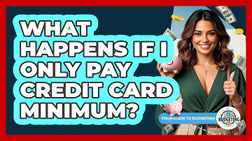 What Happens If I Only Pay Credit Card Minimum?