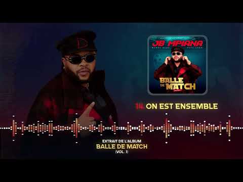 14 - JB MPIANA - ON EST ENSEMBLE - BALLE DE MATCH (Audio Officiel)