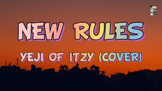 Yeji (of ITZY) - New Rules Cover Lyrics
